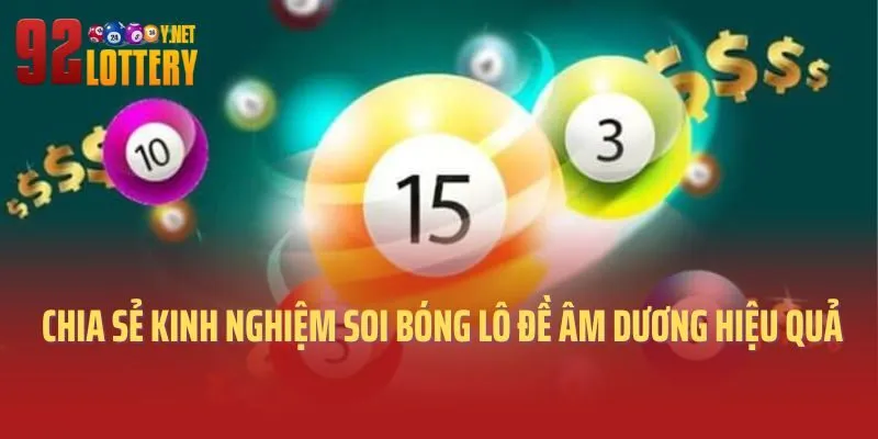 92lottery chia sẻ kinh nghiệm soi bóng lô đề âm dương hiệu quả