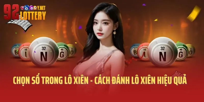 Chọn số trong lô xiên - Cách đánh lô xiên hiệu quả