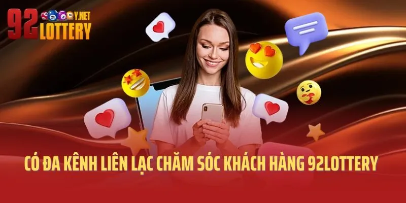Có đa kênh liên lạc chăm sóc khách hàng 92lottery
