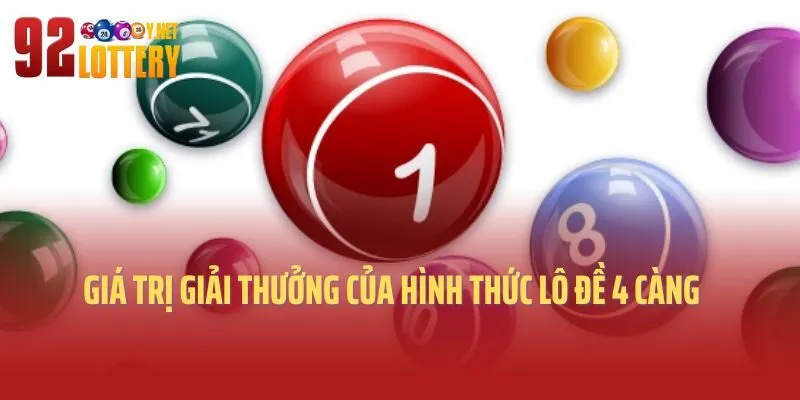 Giá trị giải thưởng của hình thức lô đề 4 càng