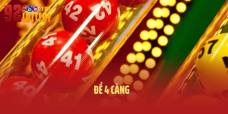 Đề 4 Càng Và Cách Chơi Hiệu Quả Cùng Chuyên Gia 92lottery 