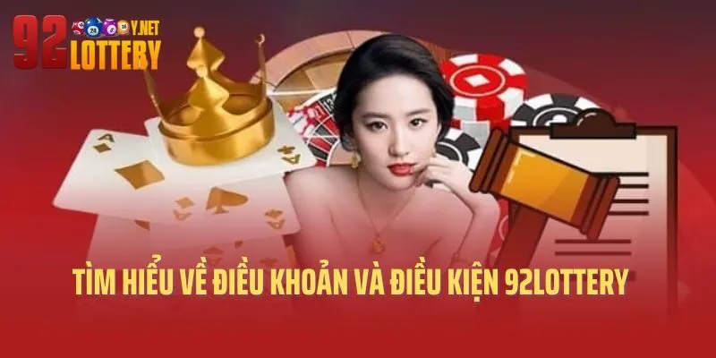 Tìm hiểu chính sách điều khoản và điều kiện tại 92lottery