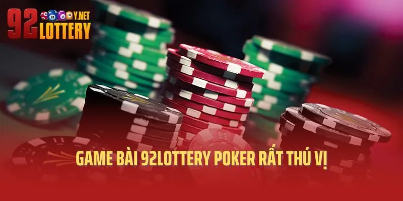 Game bài 92lottery poker rất thú vị