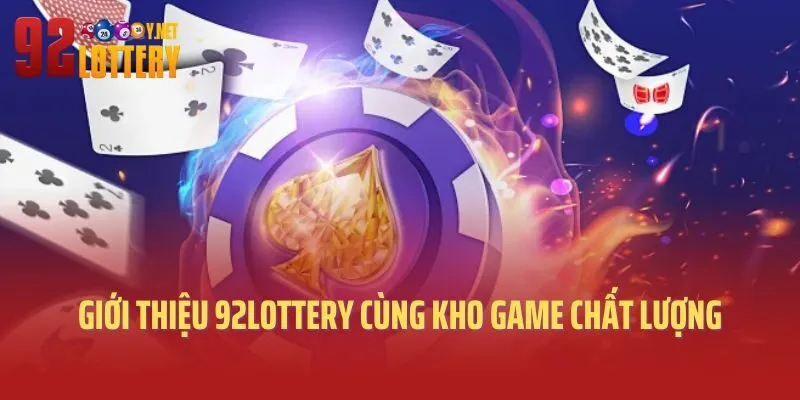 Giới thiệu 92lottery cùng kho game chất lượng