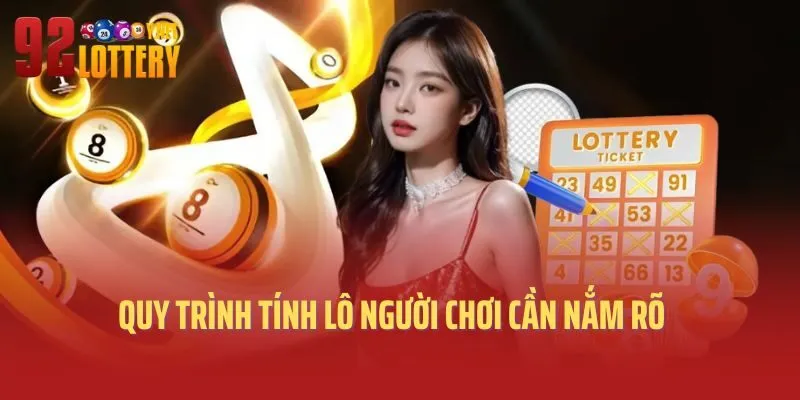 Quy trình tính lô người chơi cần nắm rõ