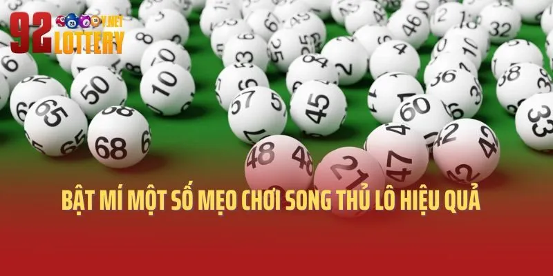 Bật mí một số mẹo chơi song thủ lô hiệu quả tại 92lottery