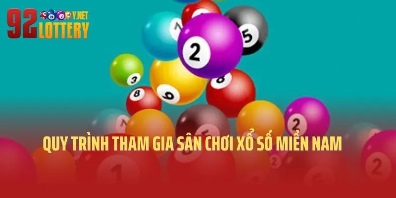 Quy trình tham gia sân chơi xổ số miền Nam 92lottery